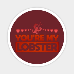 You're My Lobster Magnet